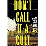 Don't Call it a Cult: The Shocking Story of Keith Raniere and the Women of NXIVM