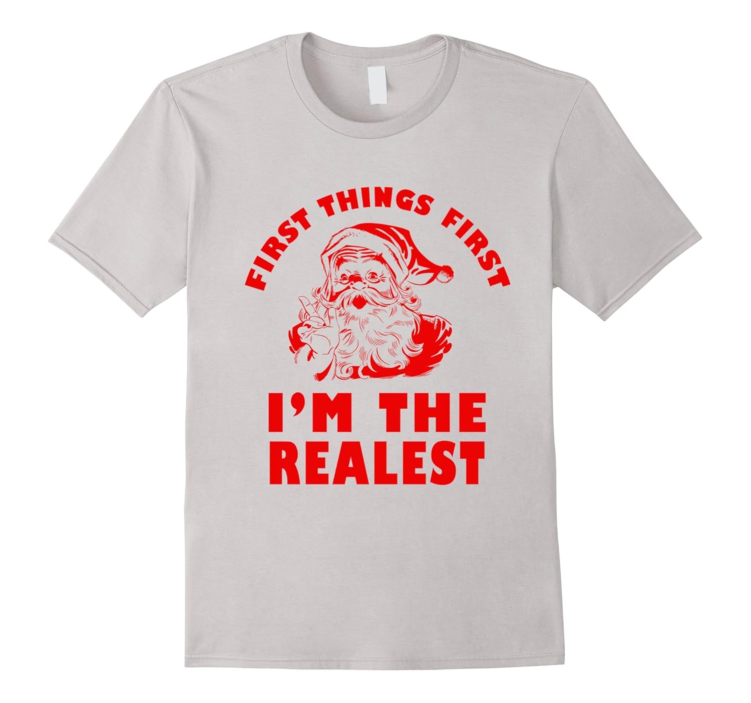 First Things First Santa I'm The Realest Christmas Tee Shirt-ANZ