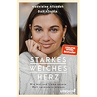 Starkes weiches Herz: Wie Mut und Liebe unsere Welt verändern können (German Edition) book cover Starkes weiches Herz: Wie Mut und Liebe unsere Welt verändern können (German Edition) book cover