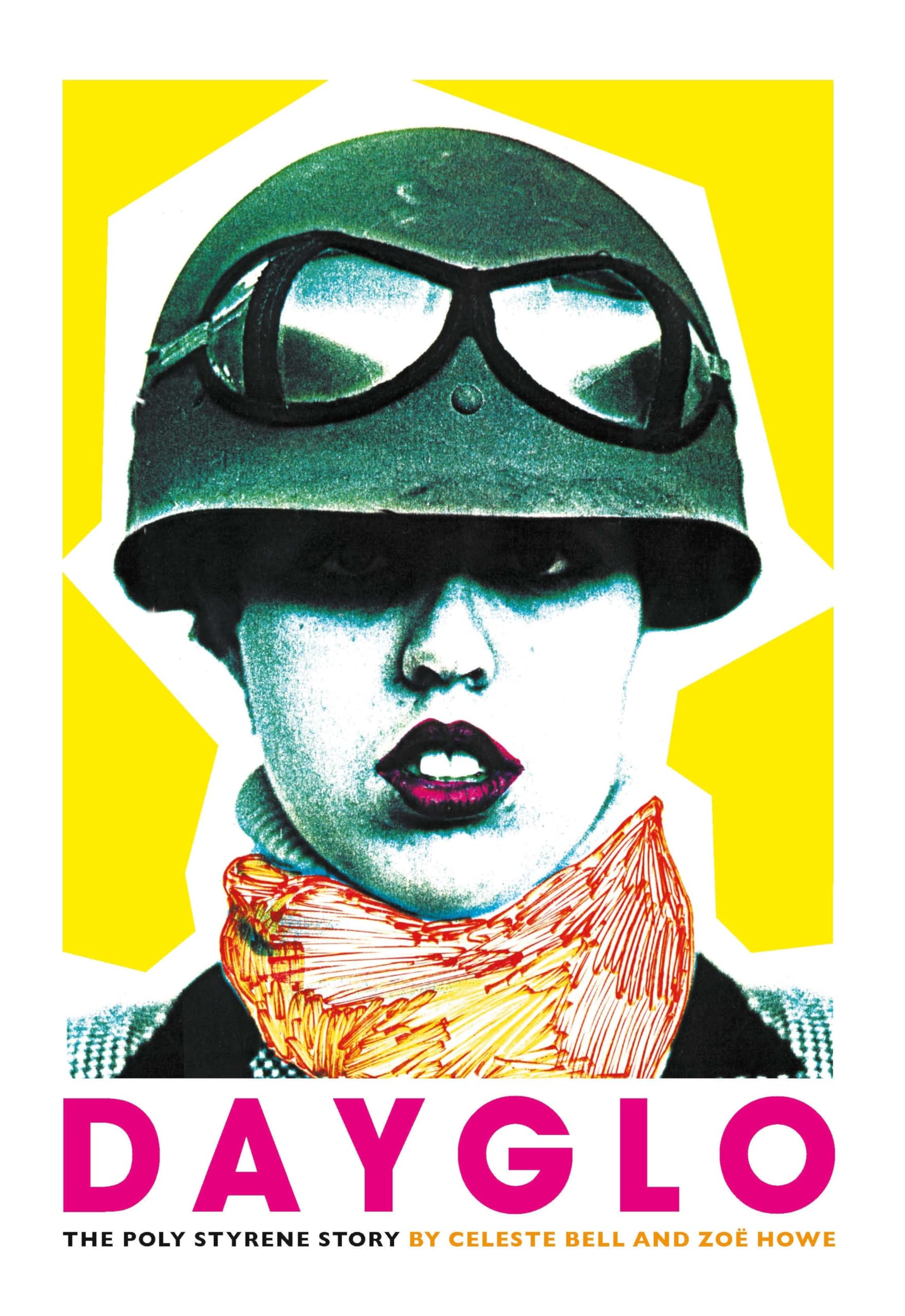 Dayglo: The Poly Styrene Story: The Creative Life of Poly Styrene