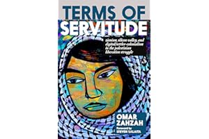 Terms of Servitude: Zionism, Silicon Valley, and Digital Settler Colonialism in the Palestinian Liberation Struggle