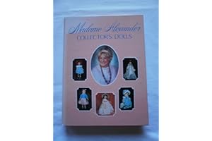 Madame Alexander Collector's Dolls and Price Guide (Updated As of 1991)