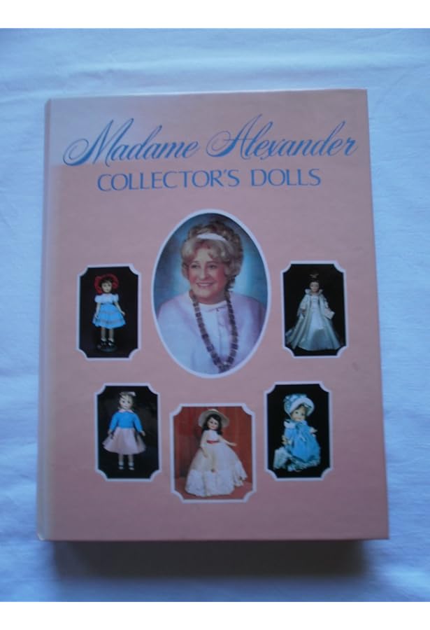 Madame Alexander Dolls, An American Legend (Robert Campbell