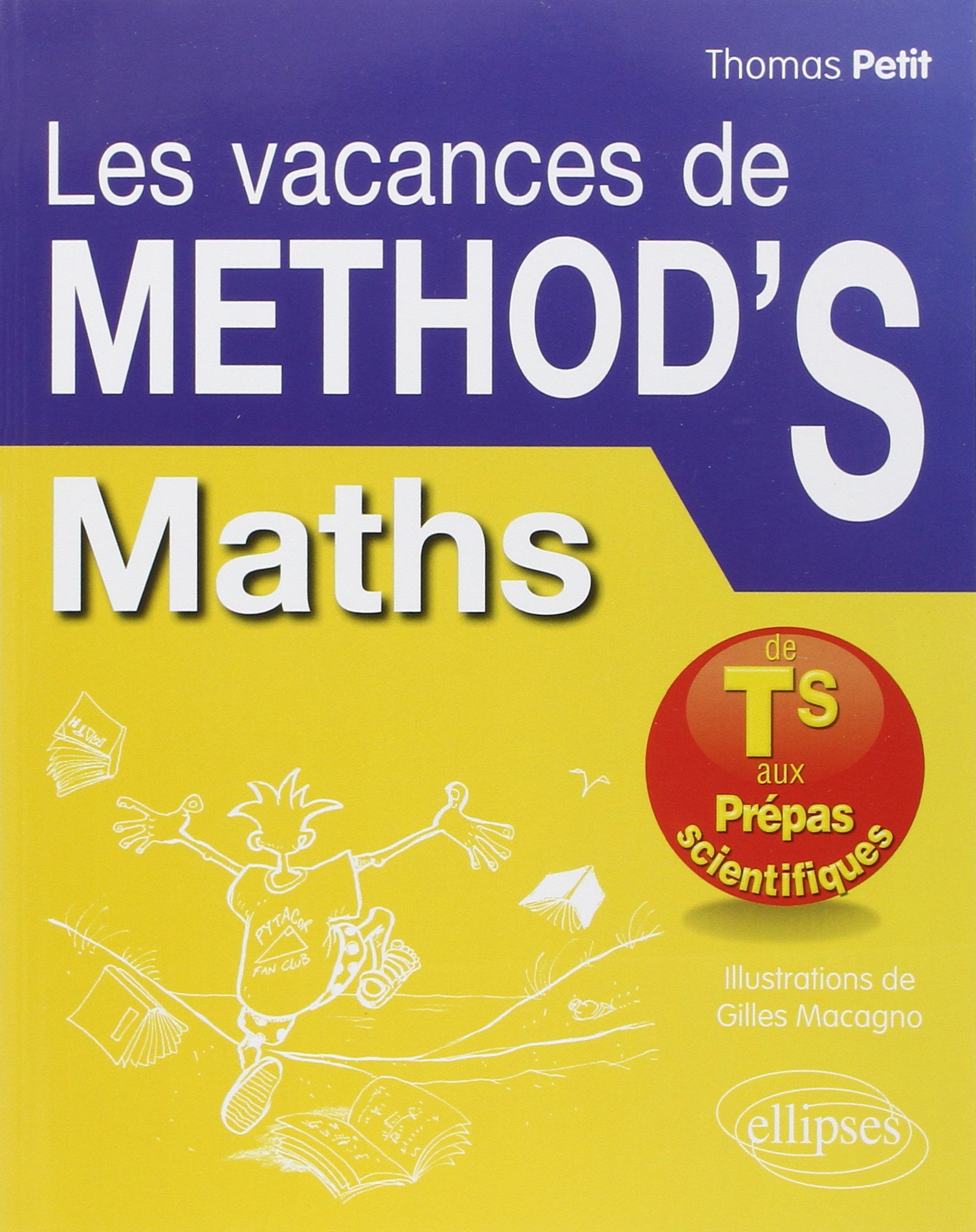 Amazon Fr Les Vacances De Method S Maths De La Terminale S Aux Prepas Scientifiques Petit Thomas Macagno Gilles Livres