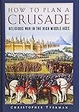 How to Plan a Crusade: Religious War in the High Middle Ages