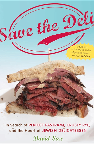 Save The Deli In Search Of Perfect Pastrami Crusty Rye And The Heart Of Jewish Delicatessen Kindle Edition By Sax David Cookbooks Food Wine Kindle Ebooks Amazon Com