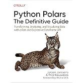 Python Polars: The Definitive Guide: Transforming, Analyzing, and Visualizing Data with a Fast and Expressive DataFrame API