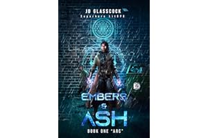 Embers & Ash -- Book 1: Arc --Superhero LitRPG