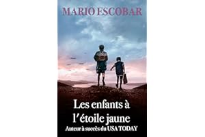 Les enfants à l'étoile jaune: ( Livre complet) L’histoire du Chambon-Sur-Lignon ressemble à celle de tant de héros anonymes q