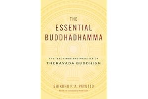 The Essential Buddhadhamma: The Teachings and Practice of Theravada Buddhism