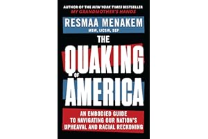 The Quaking of America: An Embodied Guide to Navigating Our Nation's Upheaval and Racial Reckoning