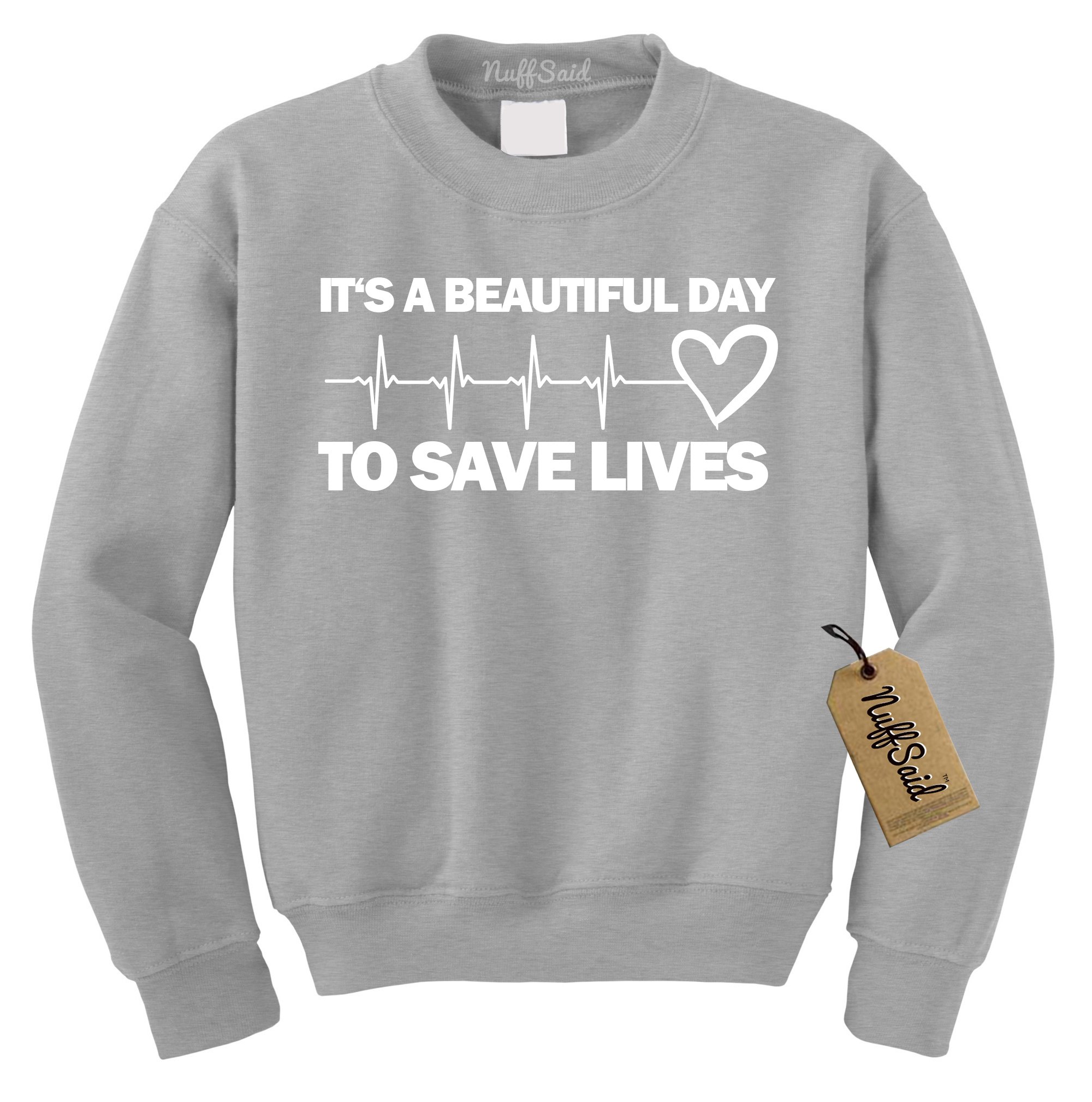  It's A Beautiful Day To Save Lives Nursing Crewneck Unisex Nurse Crew Shirts