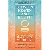 Between Heaven and Earth: A Guide to Chinese Medicine