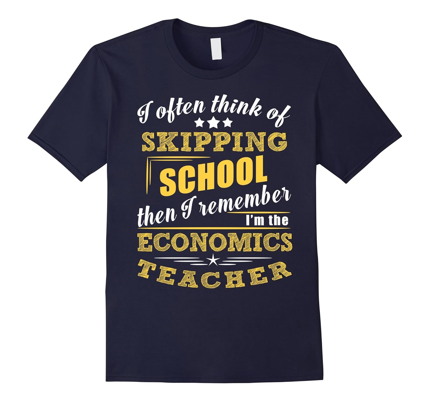 BeeTee: Not Skipping School, I'm Economics Teacher T-Shirt-ANZ