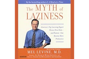 The Myth of Laziness: America's Top Learning Expert Shows How Kids--and Parents--Can Become more Productive