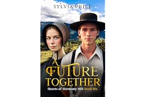 A Future Together (Hearts of Harmony Hill Book Six): An Amish Romance