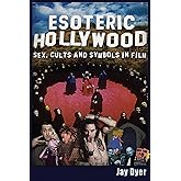 Esoteric Hollywood:: Sex, Cults and Symbols in Film