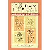 The Earthwise Herbal, Volume II: A Complete Guide to New World Medicinal Plants