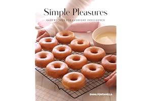 Simple Pleasures: Easy Recipes for Everyday Indulgence