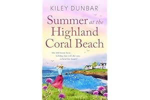 Summer at the Highland Coral Beach: A romantic, heart-warming, and uplifting read (Port Willow Bay Book 1)