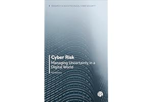 Cyber Risk: Managing Uncertainty in a Digital World (Research in Sociotechnical Cyber Security)