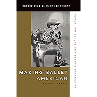 Making Ballet American: Modernism Before and Beyond Balanchine (Oxford Studies in Dance Theory) book cover