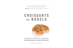 Croissants vs. Bagels: Strategic, Effective, and Inclusive Networking at Conferences