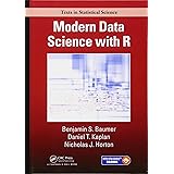 Modern Data Science with R (Chapman & Hall/CRC Texts in Statistical Science)