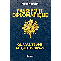 Passeport diplomatique: Quarante ans au Quai d'Orsay (Documents Français) (French Edition) book cover Passeport diplomatique: Quarante ans au Quai d'Orsay (Documents Français) (French Edition) book cover