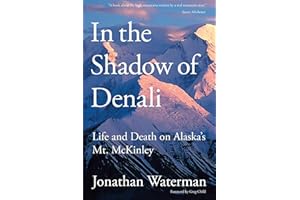 In the Shadow of Denali: Life And Death On Alaska's Mt. Mckinley