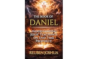 THE BOOK OF DANIEL: Understanding Jesus' Teachings on End Time Prophecy