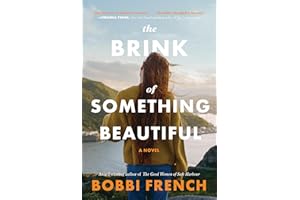 The Brink of Something Beautiful: A Novel