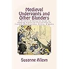 Medieval Underpants and Other Blunders: A Writer’s (& Editor’s) Guide to Keeping Historical Fiction Free of Common Anachronis