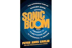 Sonic Boom: The Impossible Rise of Warner Bros. Records, from Hendrix to Fleetwood Mac to Madonna to Prince