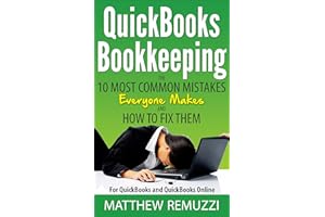 QuickBooks Bookkeeping: The 10 Most Common Mistakes Everyone Makes and How to Fix Them for QuickBooks and QuickBooks Online