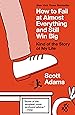 How to Fail at Almost Everything and Still Win Big: Kind of the Story of My Life