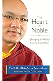 The Heart Is Noble: Changing the World from the Inside Out