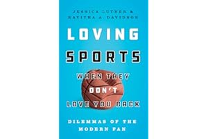 Loving Sports When They Don't Love You Back: Dilemmas of the Modern Fan