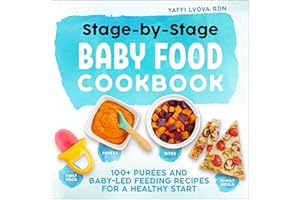 Stage-By-Stage Baby Food Cookbook: 100+ Purees and Baby-Led Feeding Recipes for a Healthy Start