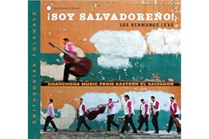 Soy Salvadore: Los Hermanos Lovo Chanchona Music From Eastern El Salvador