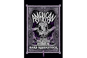 American Spirits: The Famous Fox Sisters and the Mysterious Fad that Haunted a Nation