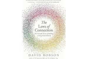 The Laws of Connection: The Scientific Secrets of Building a Strong Social Network