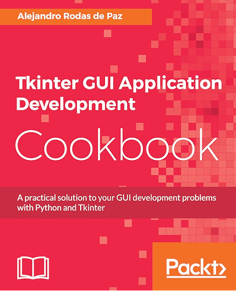 Amazon Com Tkinter Gui Application Development Cookbook A Practical Solution To Your Gui Development Problems With Python And Tkinter Ebook Rodas De Paz Alejandro Kindle Store