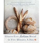 Gluten-Free Artisan Bread in Five Minutes a Day: The Baking Revolution Continues with 90 New, Delicious and Easy Recipes Made