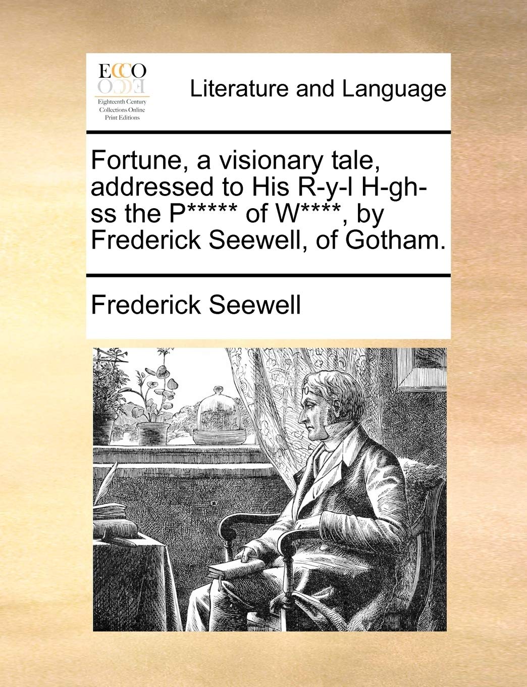 Fortune A Visionary Tale Addressed To His R Y L H Gh Ss The P Of W By Frederick Seewell Of Gotham Seewell Frederick Amazon Com Books