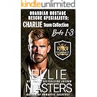 CHARLIE TEAM: BUNDLE Books 1-3: Guardian Hostage Rescue Specialists (Guardian Hostage Rescue Specialists Bundles Book 6)