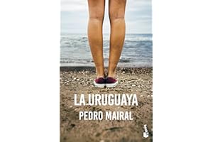 La uruguaya (Novela) / The Woman from Uruguay (A Novel)
