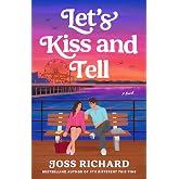 Let's Kiss and Tell: A Novel