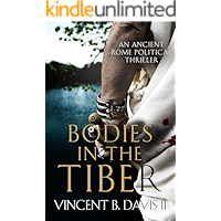 Bodies in the Tiber: An Ancient Rome Political Thriller (The Sertorius Scrolls Book 3) book cover