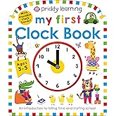 My First Clock Book (Priddy Learning): An Introduction to Telling Time and Starting School